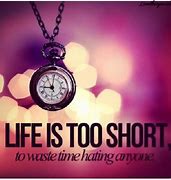 Image result for Life Is Too Short Signs