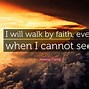 Image result for Walk by Faith Quotes