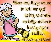 Image result for Funny Short Quote On Aging