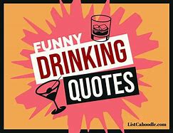 Image result for Drinking and Going Out Quotes