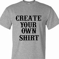 Image result for Create Your Own T-Shirt