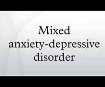 Image result for Mixed Anxiety-Depressive Disorder