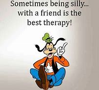 Image result for Goofy Best Friend Quotes