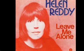 Image result for helen reddy leave me alone