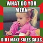 Image result for Inbound Call Sales Meme