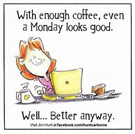 Image result for monday morning blah day pics