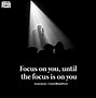 Image result for Focus On You until the Focus Is You
