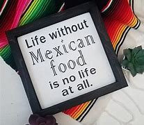 Image result for Mexican Food Sayings