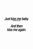 Image result for Kiss Me Quotes