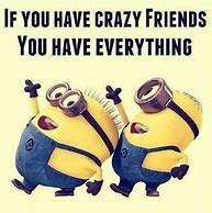 Image result for Crazy Quotes Funny Best Friend