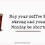 Image result for Happy Monday Quotes Funny