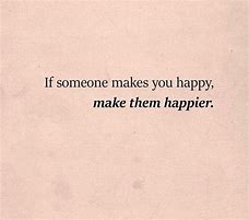 Image result for When Someone Makes You Happy Quotes