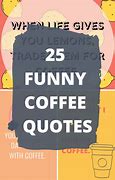 Image result for Funny Sayings About Coffee