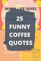 Image result for Funny Coffee Sayings or Jokes