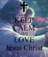 Image result for Keep Calm Jesus