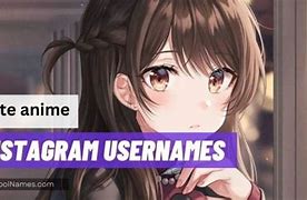 Image result for Cute Usernames Anime for Instagram