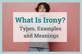 Image result for What Is Irony Examples
