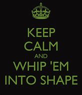 Image result for Keep Calm and Whip Lik