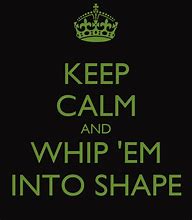 Image result for Lo Keep Calm and Whip