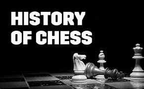 Image result for History of Chess