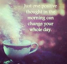 Image result for One Positive Thought in the Morning