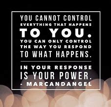 Image result for You Can Only Control You Quotes