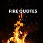 Image result for Short Quotes About Fire