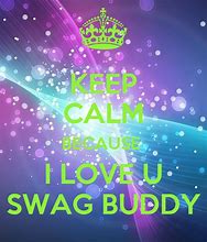 Image result for Keep Calm and Love Swag