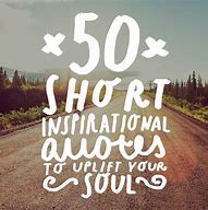 Image result for Inspirational Life Quotes Short