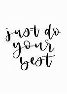 Image result for Just Do Your Best