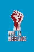 Image result for Viva La Resistance