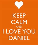 Image result for Keep Calm and Love Daniel