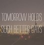 Image result for Hope Your Day Is Better Memes and Quotes