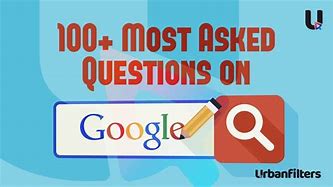Image result for Most Asked Questions On Google