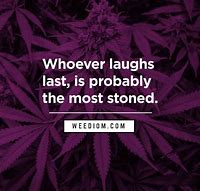 Image result for Weed Senior Quote