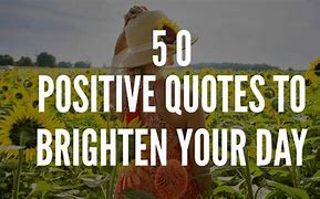 Image result for Brighten Day Quote