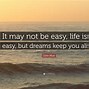 Image result for Life Isn't Easy Quotes
