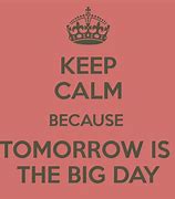 Image result for Big Day Tomorrow