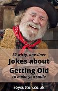Image result for Growing Old Jokes One-Liners
