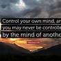 Image result for Take Control of Your Mind Image Quotes