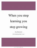 Image result for Learning Growing Quotes