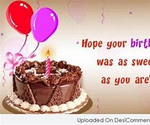 Image result for Hope Your Birthday Was Great Images