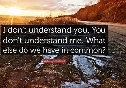 Image result for Not Understanding Quotes
