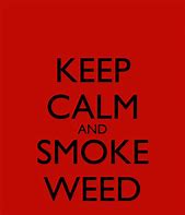 Image result for Keep Calm and Smoke