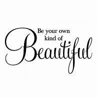 Image result for Be Your Own Beautiful Quotes