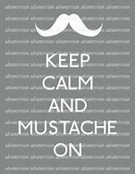 Image result for Keep Calm Mustaches Wallpaper