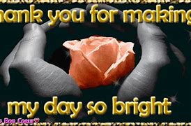 Image result for Thank You for Making My Day Brighter