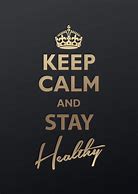 Image result for Keep Calm and Be Healthy