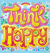 Image result for Think Happy Thoughts