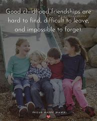 Image result for Lifelong Childhood Friends Quote